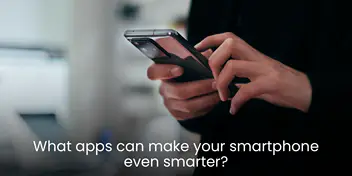 What Apps Can Make Your Smartphone Even Smarter?