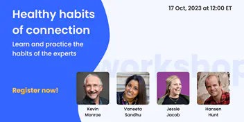 Healthy Habits of Connection in the Workplace – Learn and Practice the Habits of the Experts