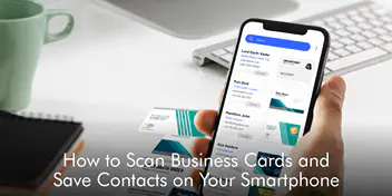 How to Scan Business Cards and Save Contacts on Your Smartphone