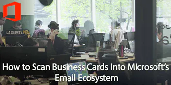 How to Scan Business Cards into Microsoft’s Email Ecosystem (Outlook, Windows Live)