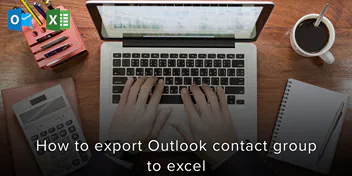 How to Export Outlook Contact Group to Excel