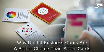 Why Digital Business Cards Are A Better Choice Than Paper Cards?