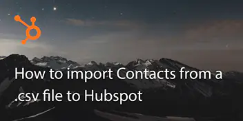 How to Import Contacts From .Csv File to Hubspot Account?