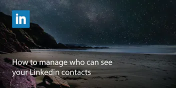 How to Manage Who Can See Your LinkedIn Contacts