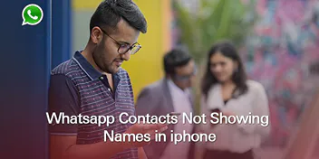WhatsApp Contacts Not Showing Names on iPhone