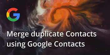 How to merge duplicate contacts using Google Contacts