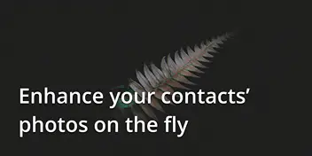 Enhance your contacts’ photos on the fly