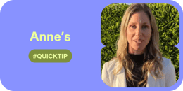 Anne’s quicktip