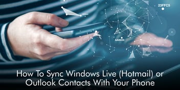 How To Sync Windows Live (Hotmail) or Outlook Contacts With Your Phone