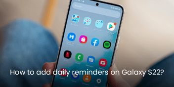 How To Add Daily Reminders on Galaxy S22?