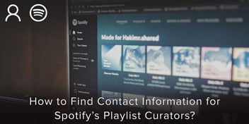 How to Find Contact Information for Spotify’s Playlist Curators?
