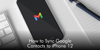 How to Sync Google Contacts to iPhone 12