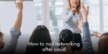 How to Nail Networking After Covid