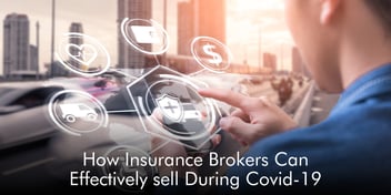 How Insurance Brokers Can Effectively Sell During Covid-19