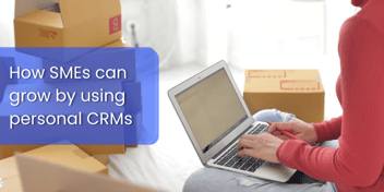 How SMEs can grow by using personal CRMs