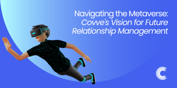 Navigating the Metaverse: Covve’s Vision for Future Relationship Management