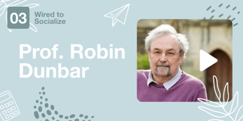 Robin Dunbar: The Impact of In-person Interactions in a Hybrid Work Environment