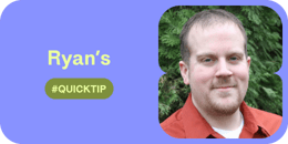 Ryan Gs quick tip