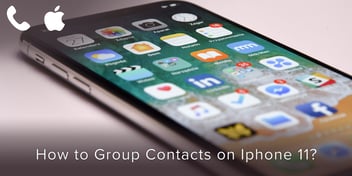 How to Group Contacts on iPhone 11?