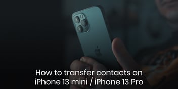 How to Transfer Contacts on iPhone 13 mini / iPhone 13 Pro