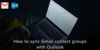 How to Sync Gmail Contact Groups with Outlook