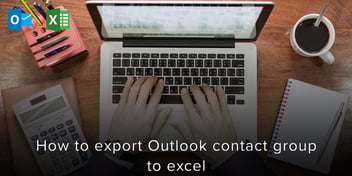 How to Export Outlook Contact Group to Excel