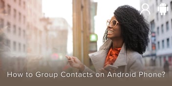 How to Group Contacts on Android Phone