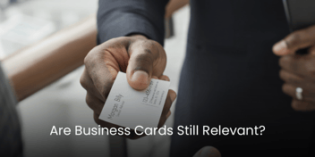 Are Business Cards Still Relevant?