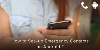 How to Set-up Emergency Contacts on Android?