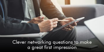 Clever Networking Questions to Make a Great First Impression