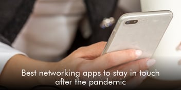 Best Networking Apps to Stay in Touch After the Pandemic