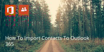 How To Import Contacts To Outlook 365