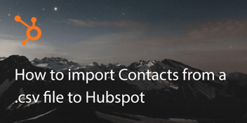 How to Import Contacts From .Csv File to Hubspot Account?