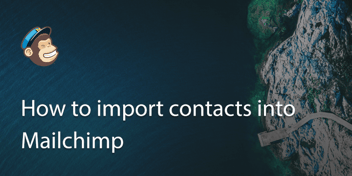 How to Import Contacts from Other Services in Mailchimp?