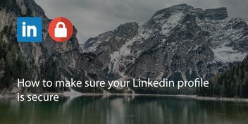 How to Make Sure Your LinkedIn Profile Is Secure