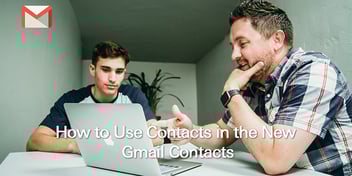 How to Use Contacts in the New Gmail contacts