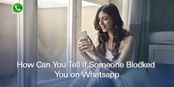 How to Tell If You Have Been Blocked on Whatsapp