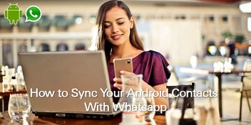 How to Sync Your Android Contacts with Whatsapp