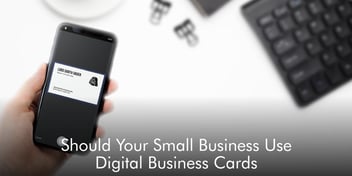 Should Your Small Business Use Digital Business Cards?