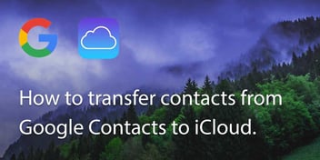 How to transfer Google contacts to iCloud