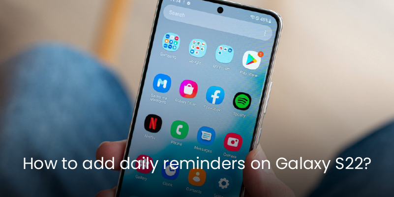 How To Add Daily Reminders on Galaxy S22?