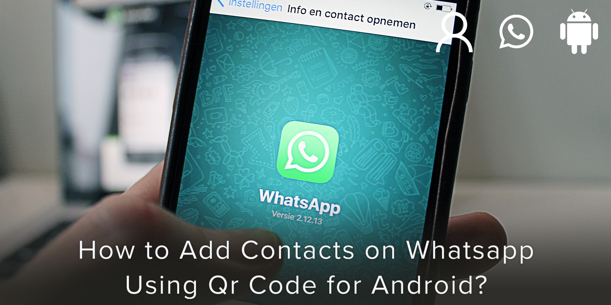 How to Add Contacts on WhatsApp using QR Code for Android
