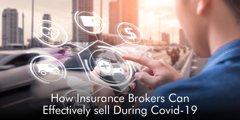 How Insurance Brokers Can Effectively Sell During Covid-19