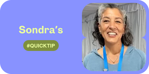 Sondra’s quicktip