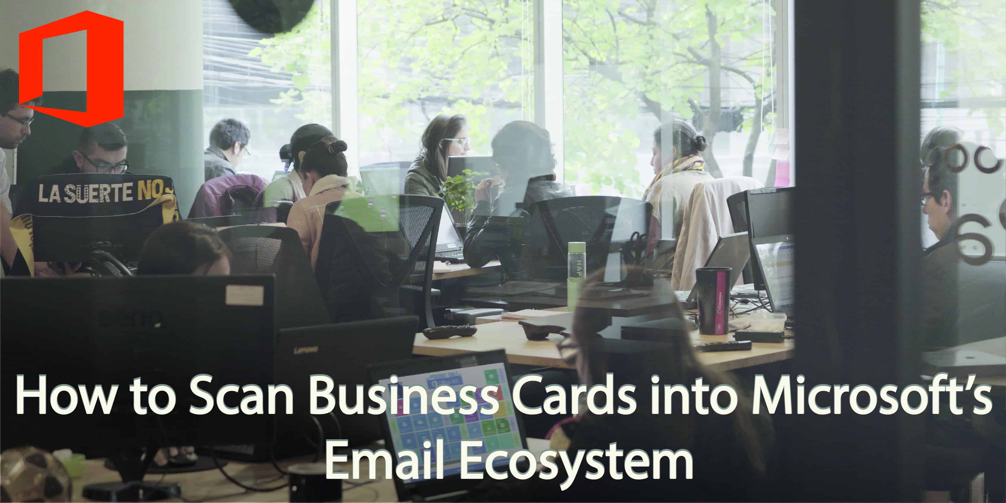 How to Scan Business Cards into Microsoft’s Email Ecosystem (Outlook, Windows Live)