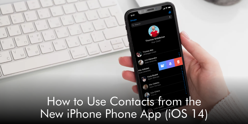 How to Use Contacts from the New iPhone Phone App (iOS 14)