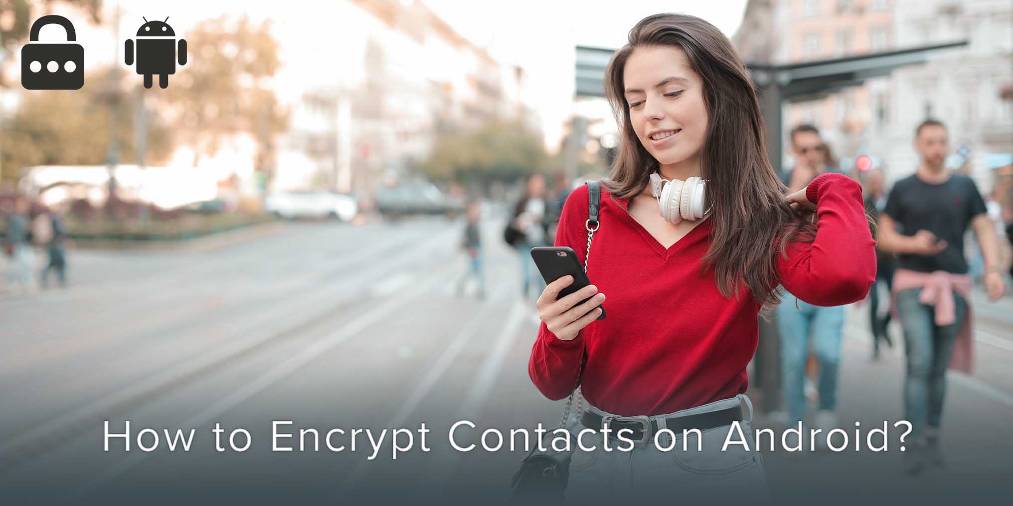 How to Encrypt Contacts on Android?