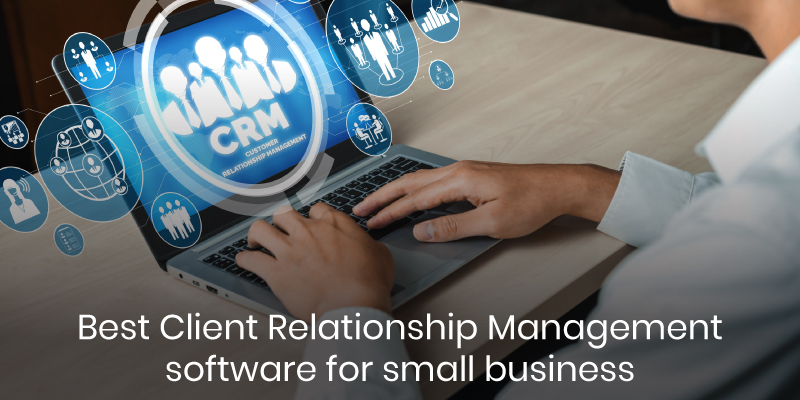 Client Relationship Management Software – what to look for!