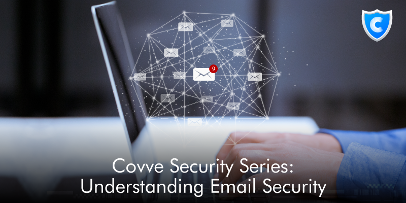 Covve Security Series: Understanding Email Security