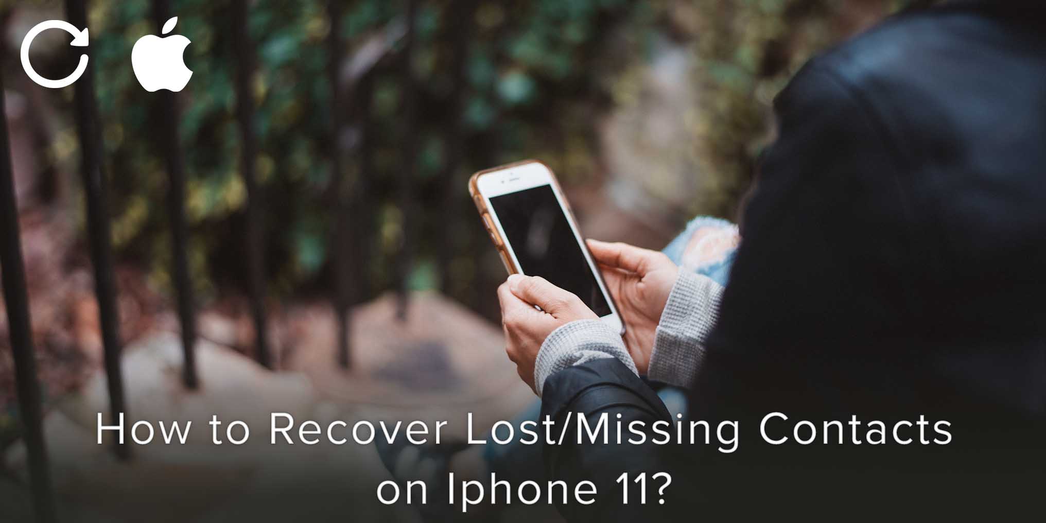 How to Recover Lost/Missing Contacts on iPhone 11?